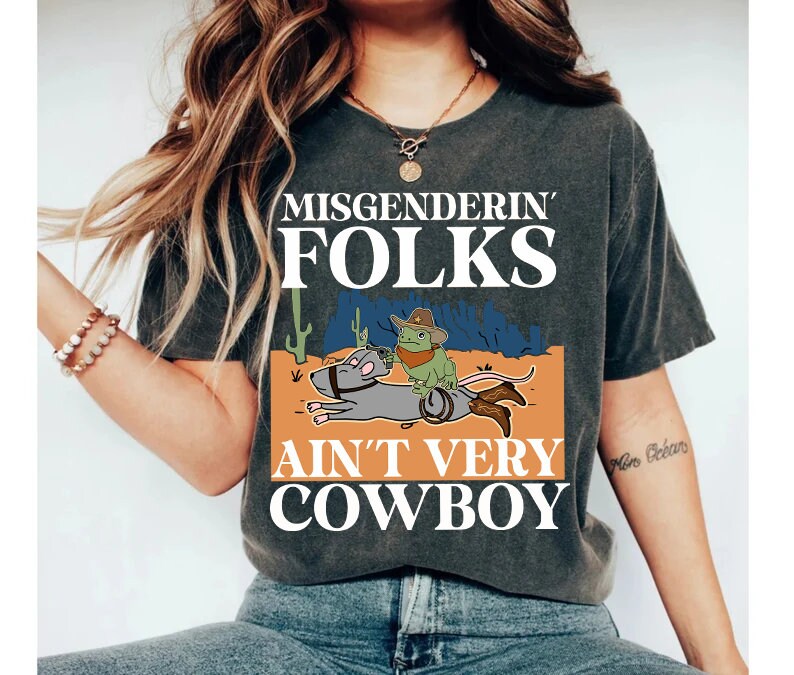 Misgendering folks ain't very cowboy shirt
