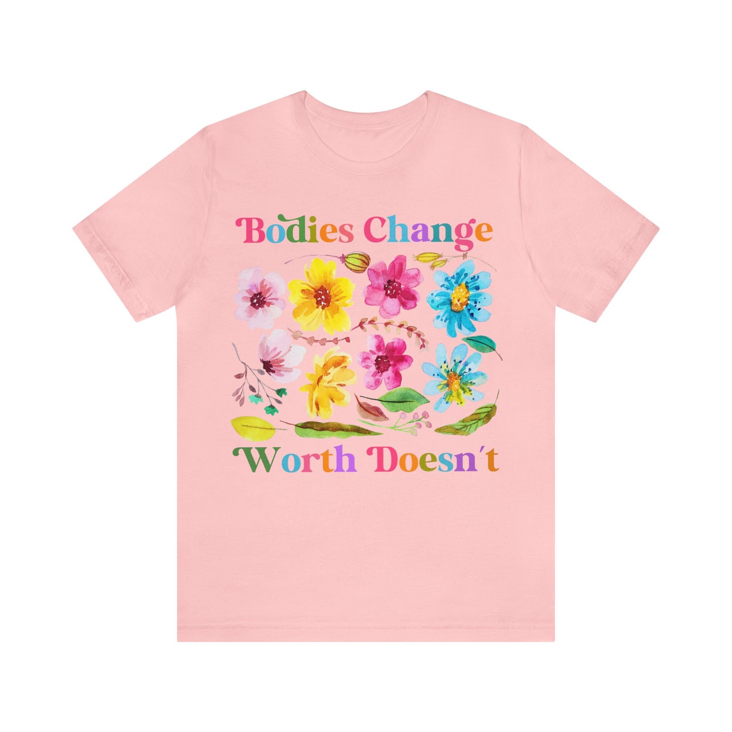 Bodies change worth doesn't shirt