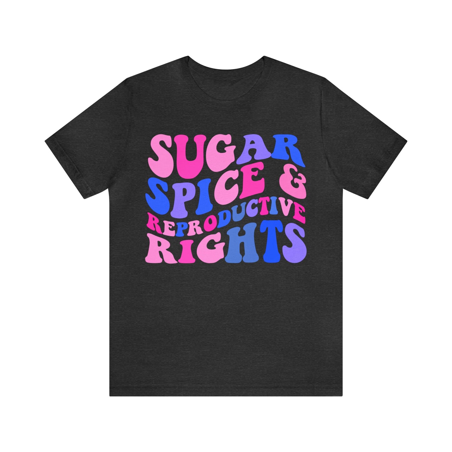 Sugar spice and reproductive rights shirt