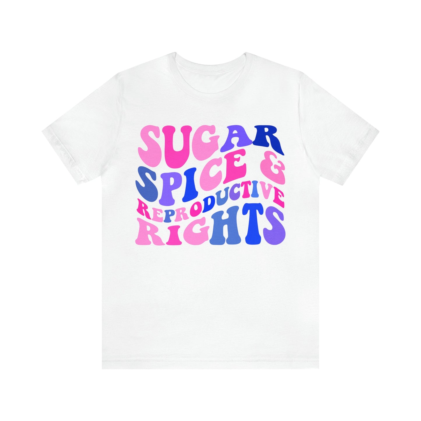 Sugar spice and reproductive rights shirt