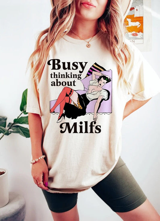 Busy thinking about milfs shirt