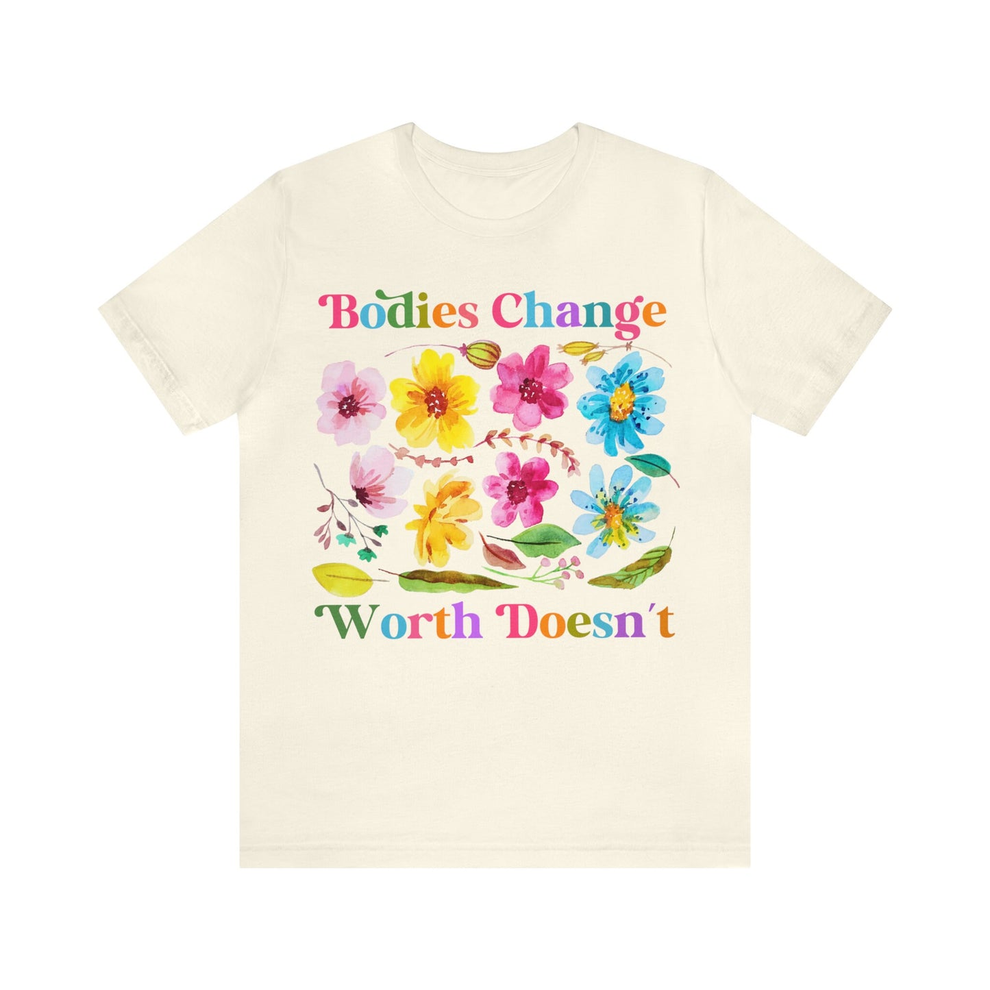Bodies change worth doesn't shirt