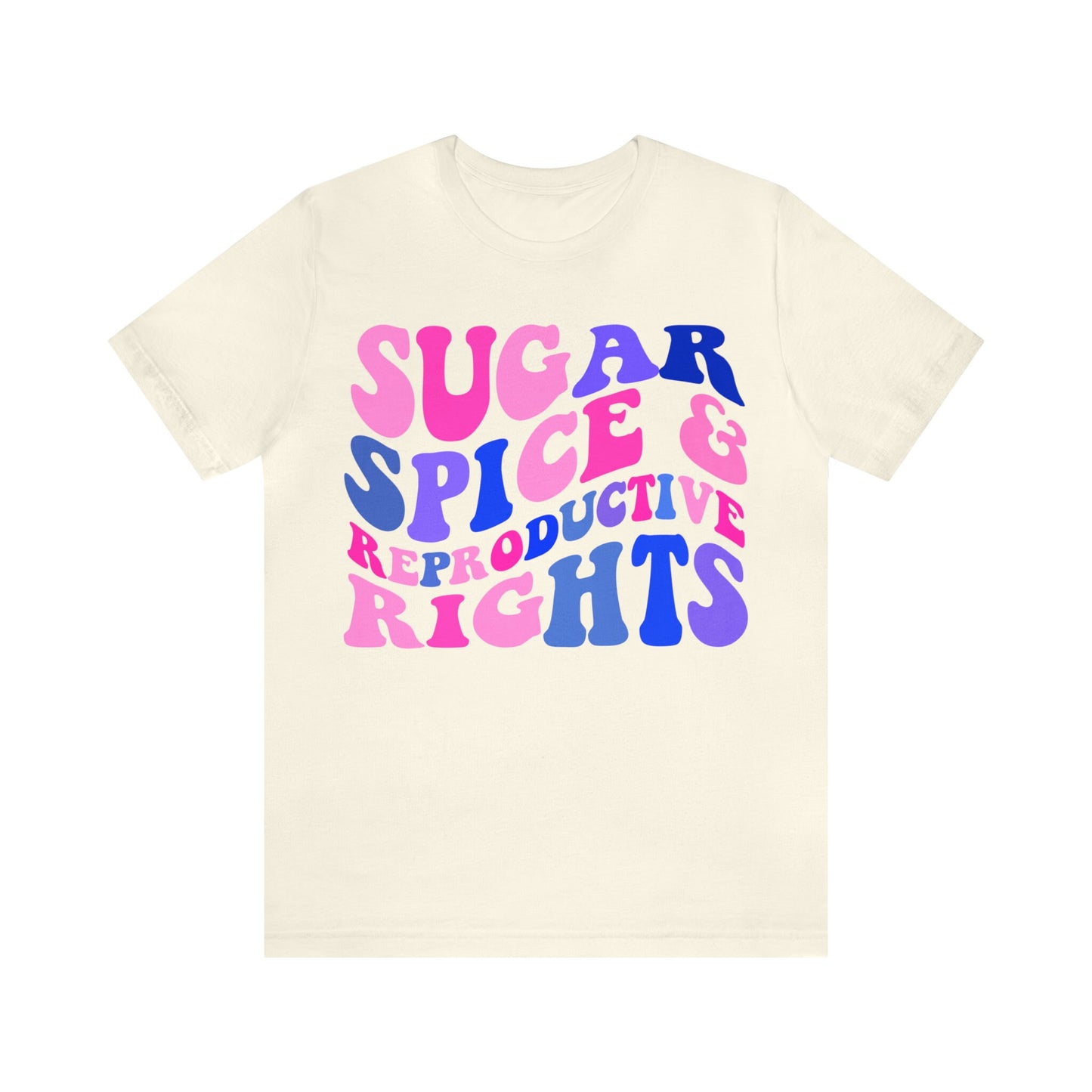 Sugar spice and reproductive rights shirt