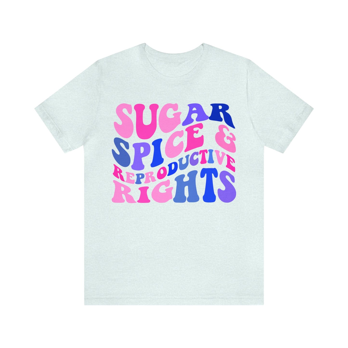 Sugar spice and reproductive rights shirt
