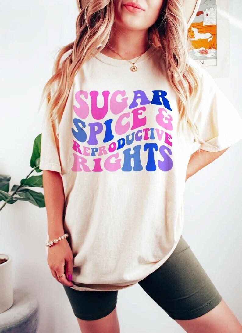 Sugar spice and reproductive rights shirt