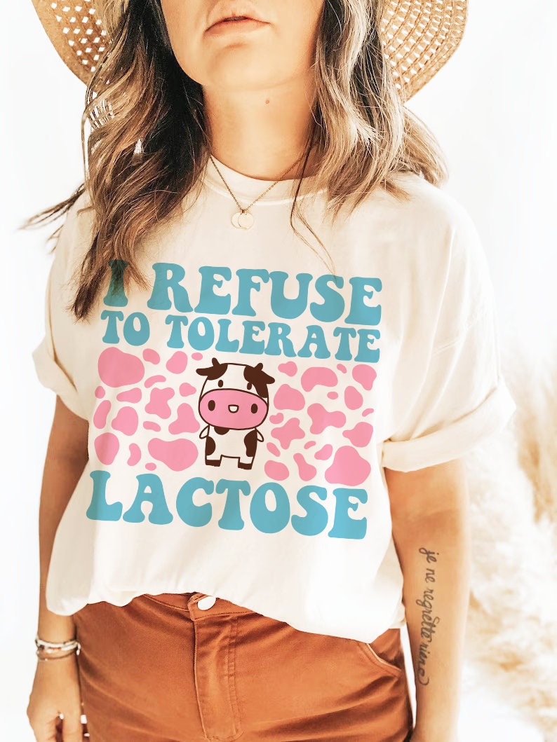 I refuse to tolerate lactose shirt