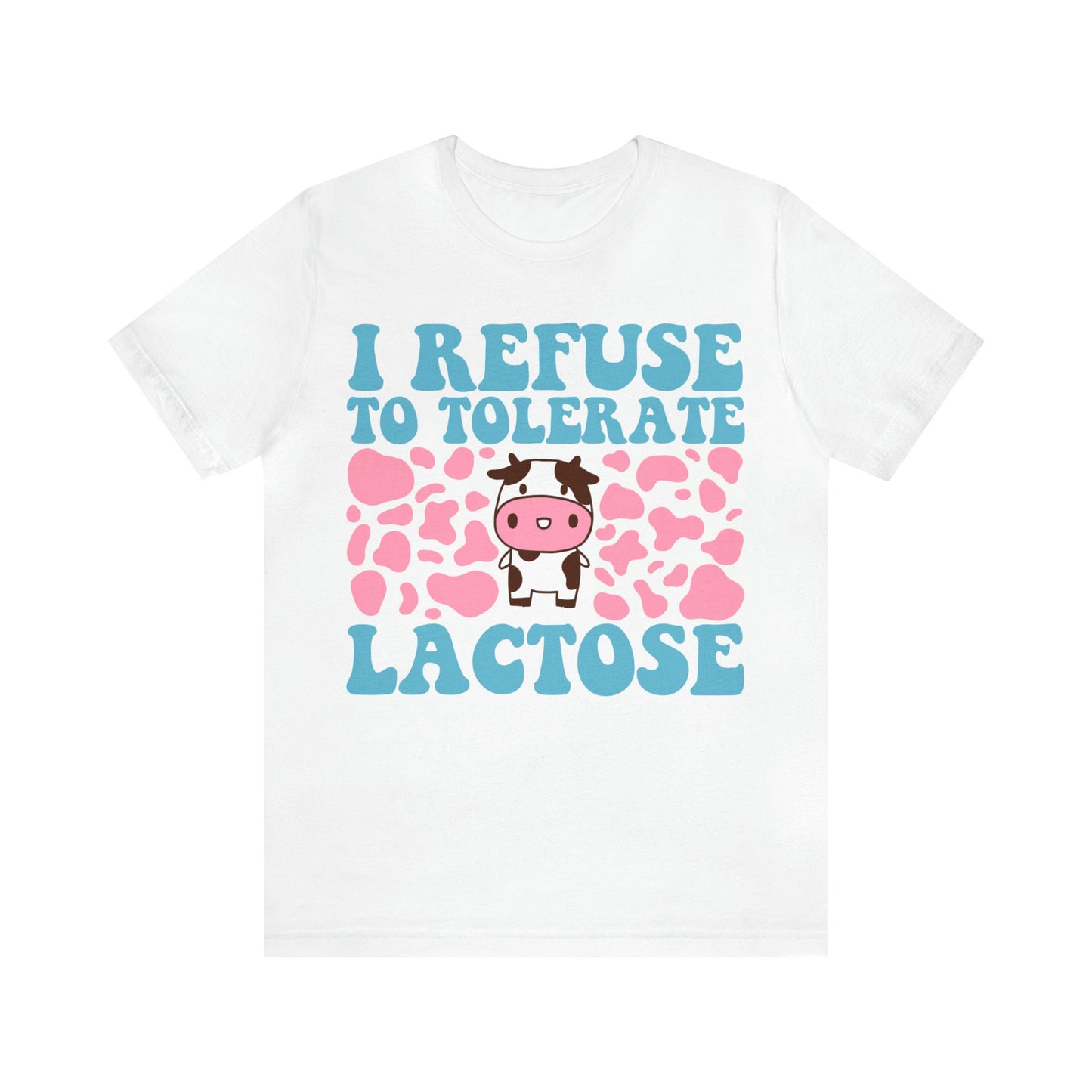 I refuse to tolerate lactose shirt