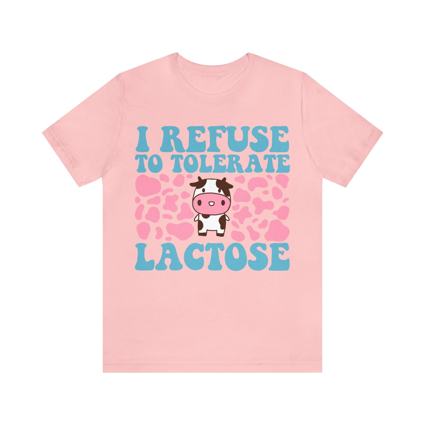 I refuse to tolerate lactose shirt