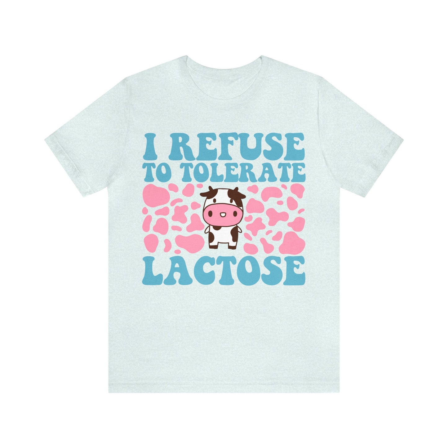 I refuse to tolerate lactose shirt