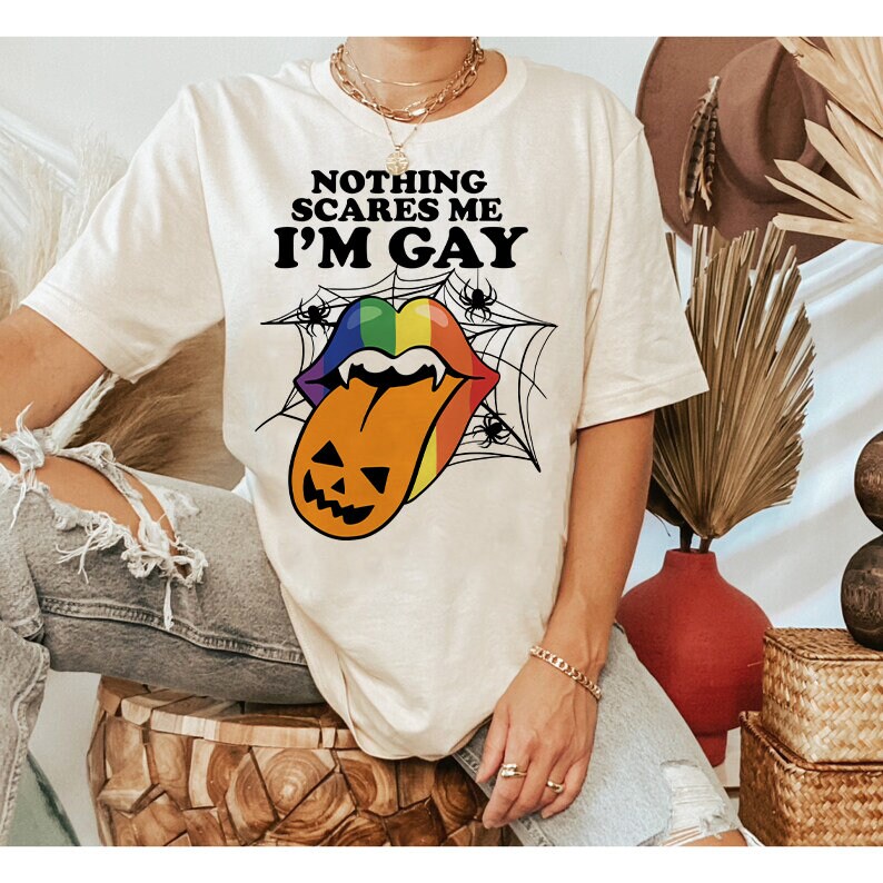 Nothing scares me im gay shirt