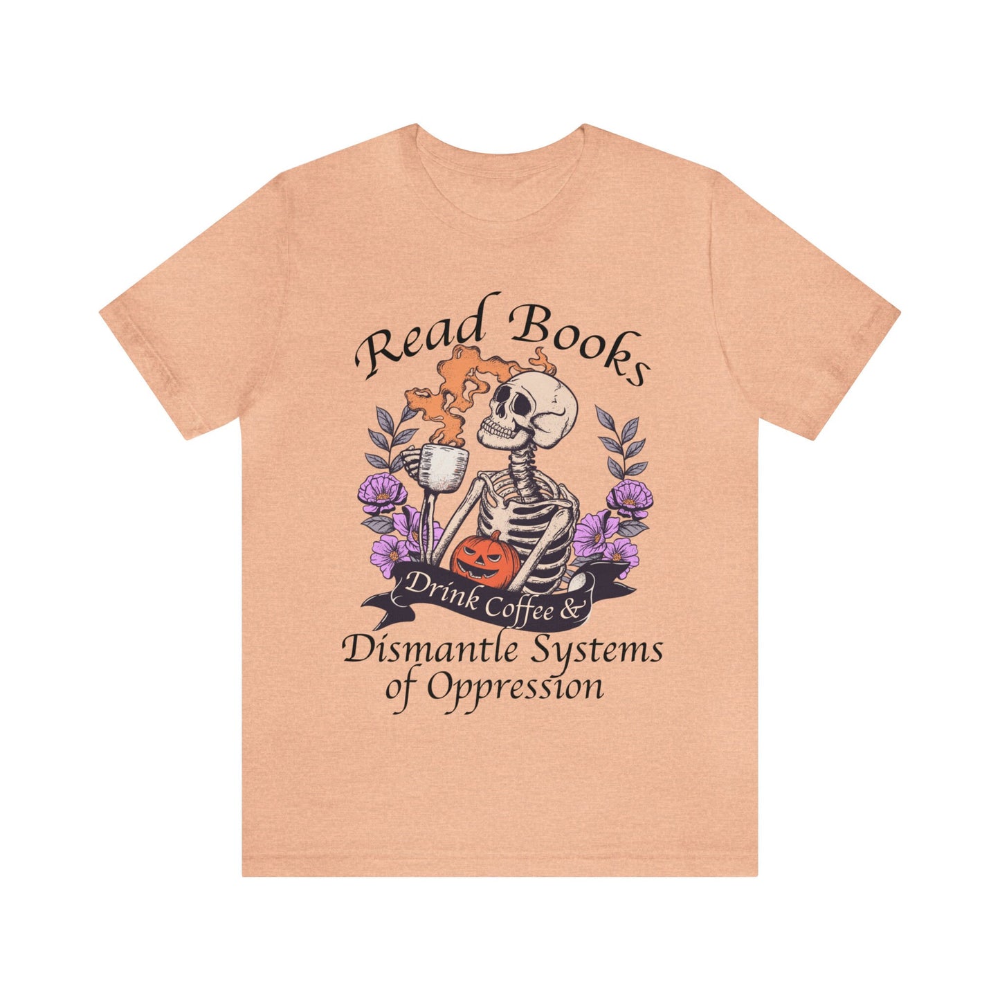 Read books drink coffee dismantle systems of oppression
