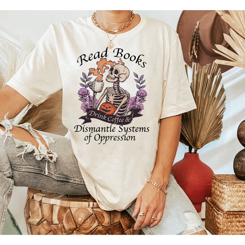 Read books drink coffee dismantle systems of oppression