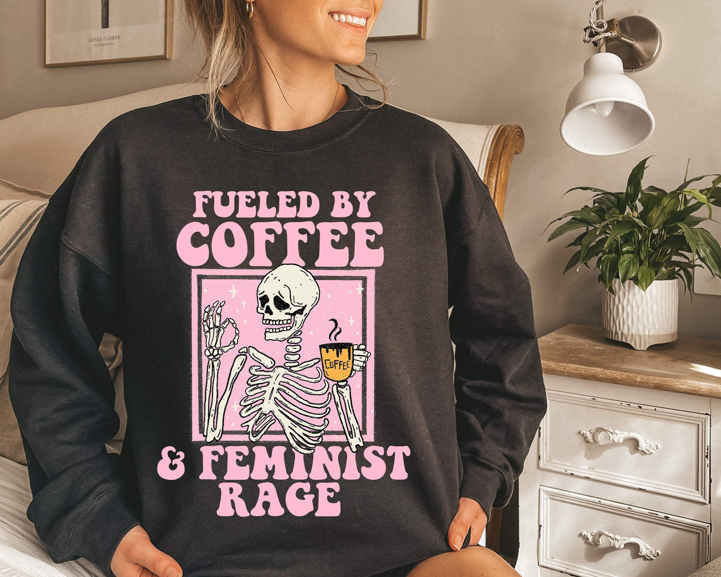 Fueled by coffee and feminist rage sweatshirt