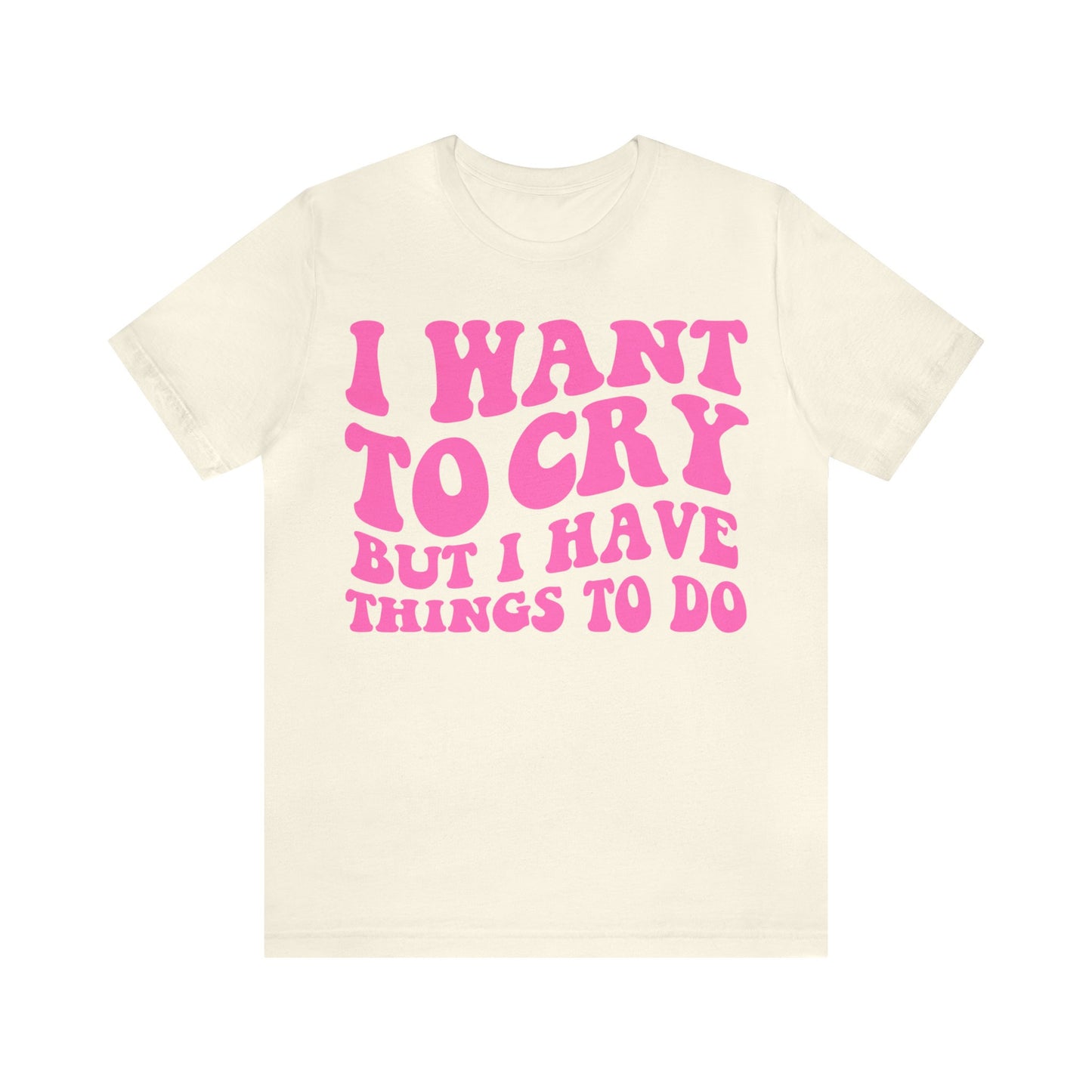I want to cry but i have things to do shirt | retro groovy clowncore | funny y2k aesthetic | oddly specific | dopamine deficiency shirt
