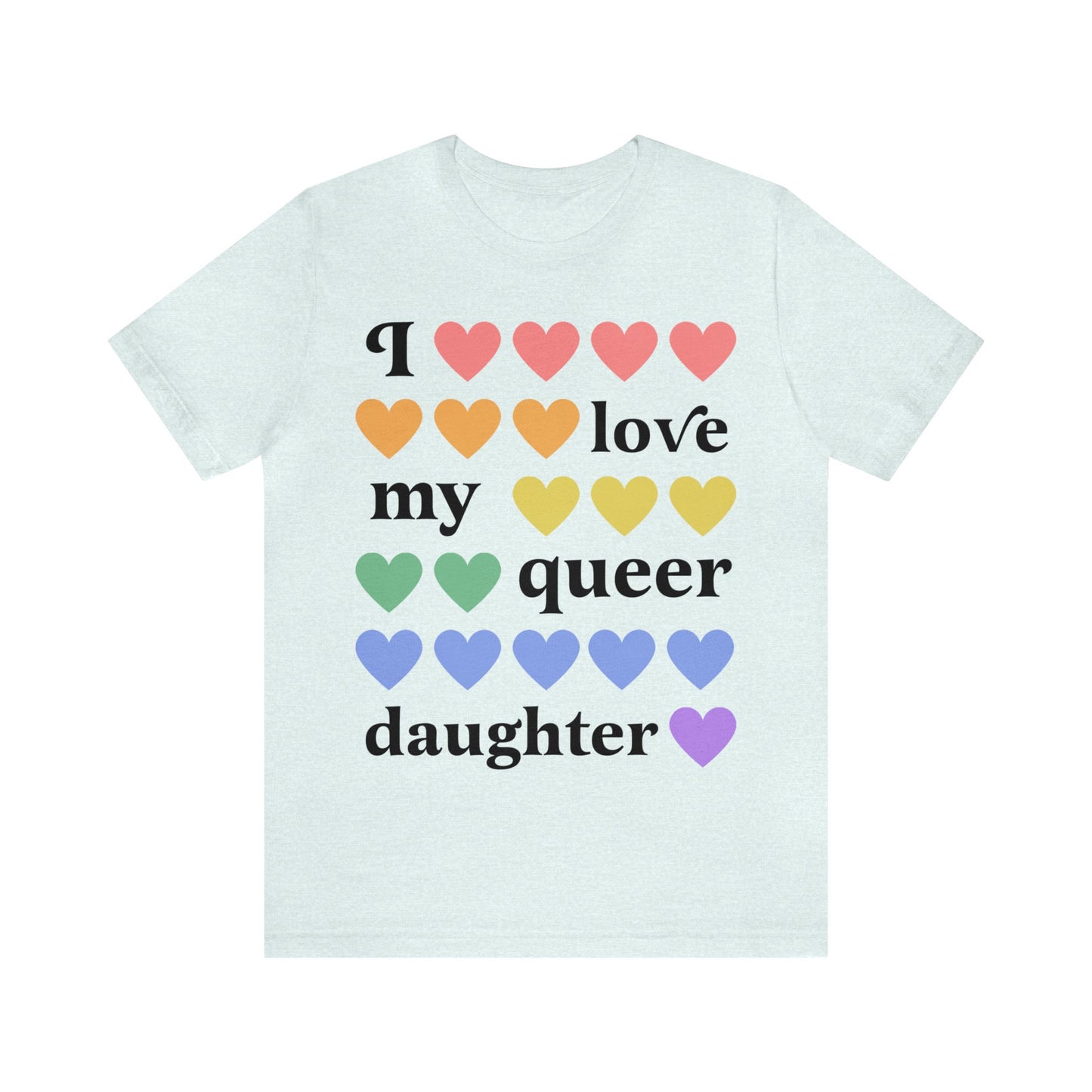 I love my queer daughter shirt | parent lgbtq ally shirt | queer ally | lgbtq pride | mom gay ally | dad gay ally | trans ally | lesbian