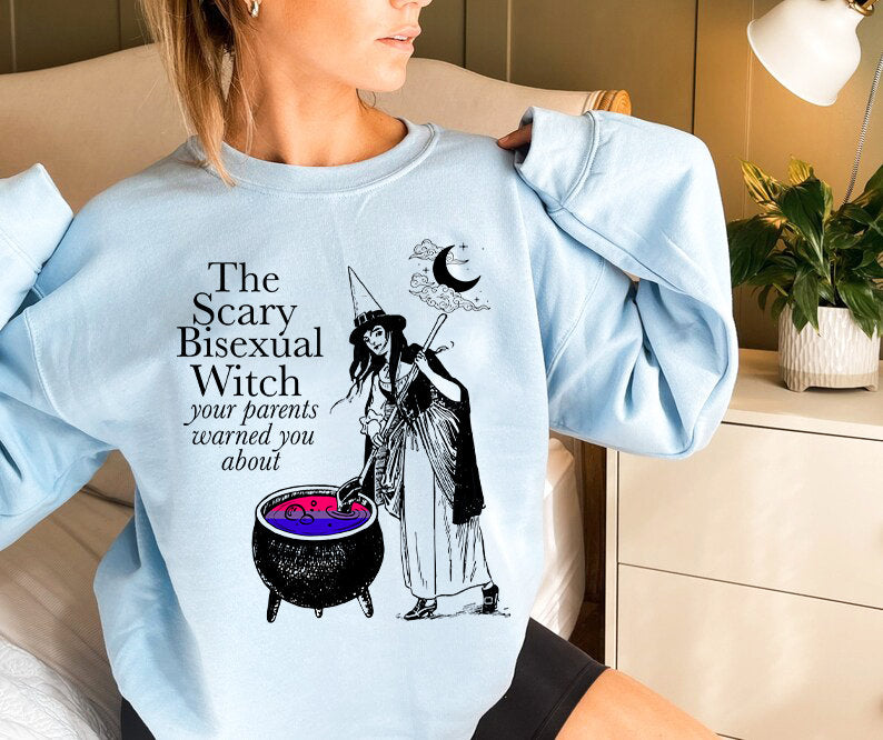 The scary bisexual witch your parents warned you about sweatshirt