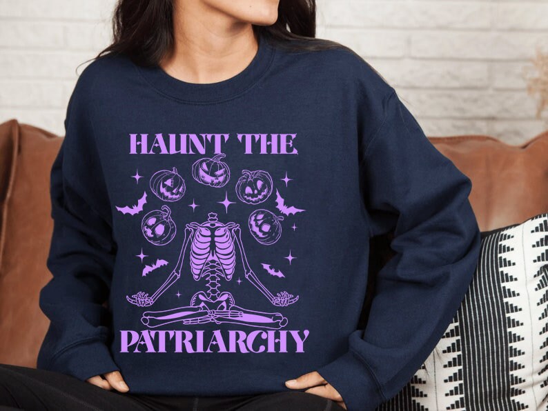 Haunt the patriarchy sweatshirt