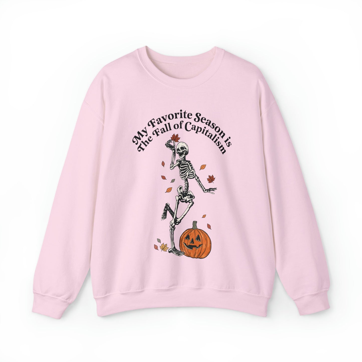 My favorite season is the fall of the capitalism sweatshirt