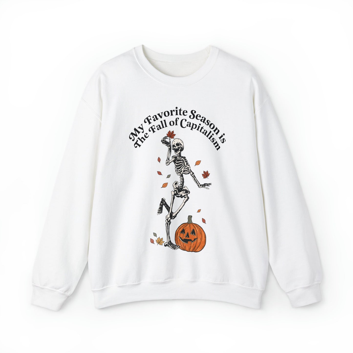 My favorite season is the fall of the capitalism sweatshirt