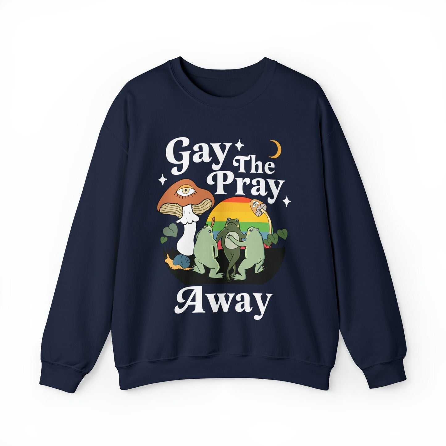 Gay the pray away sweatshirt