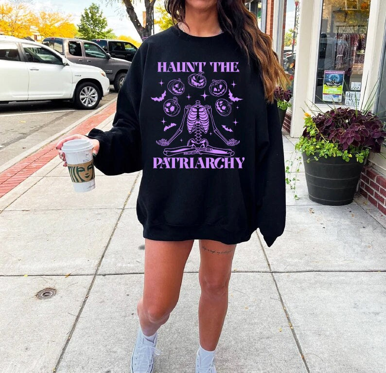 Haunt the patriarchy sweatshirt