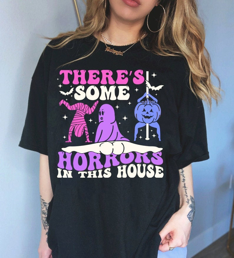 There's some horrors in this house shirt