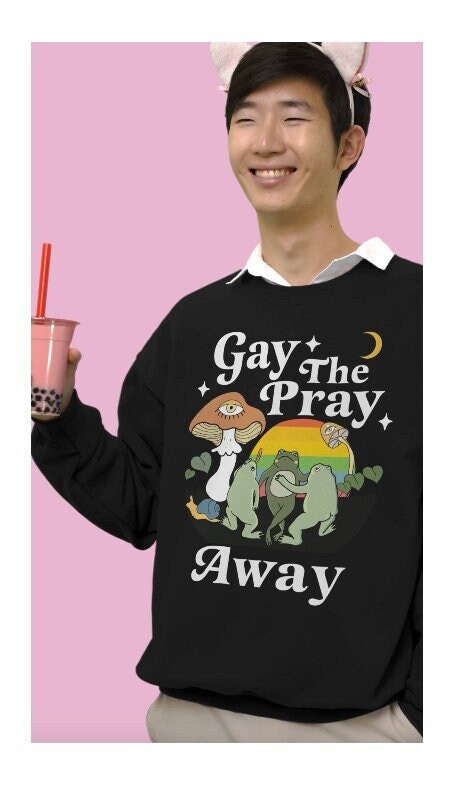 Gay the pray away sweatshirt