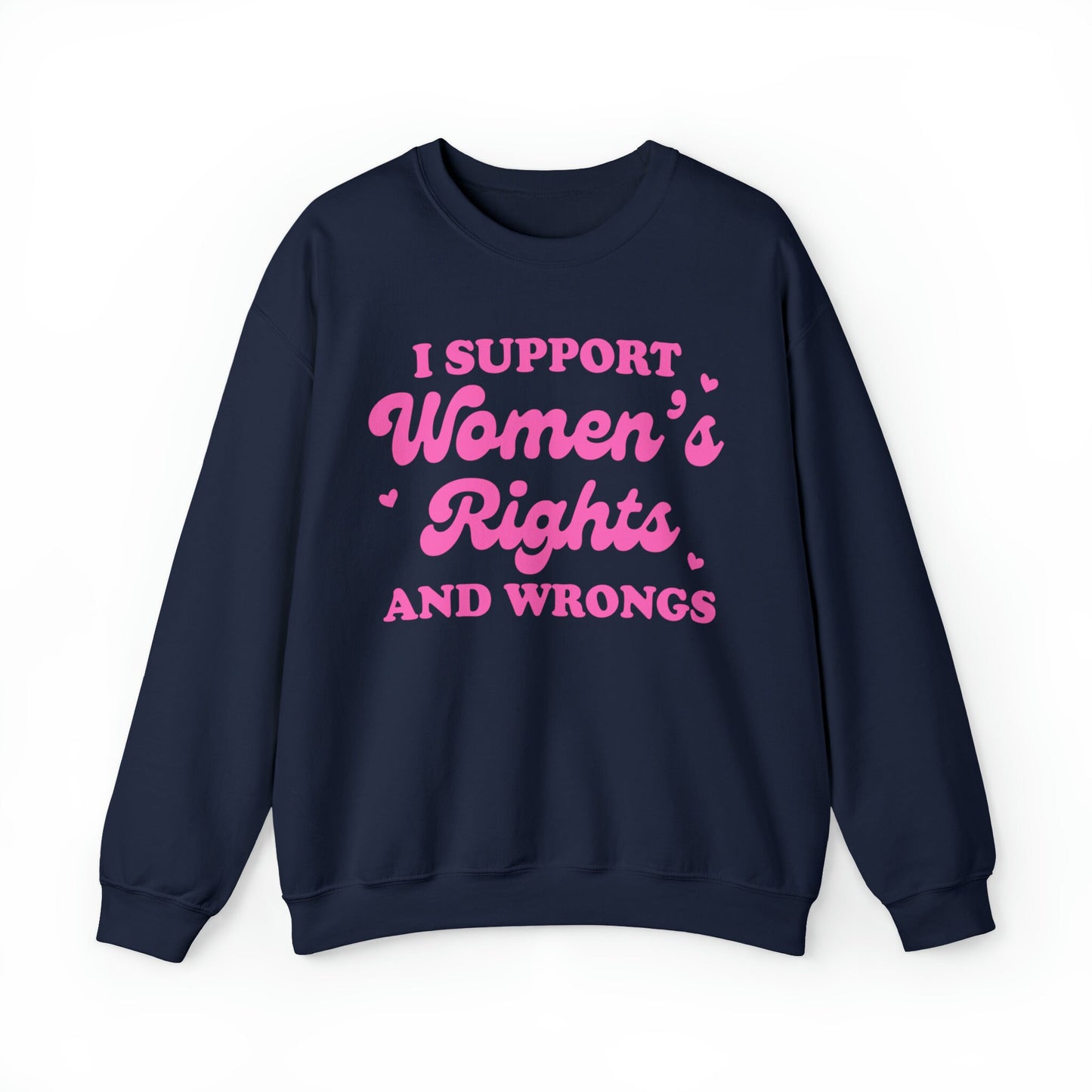 I support women's rights and wrongs sweatshirt