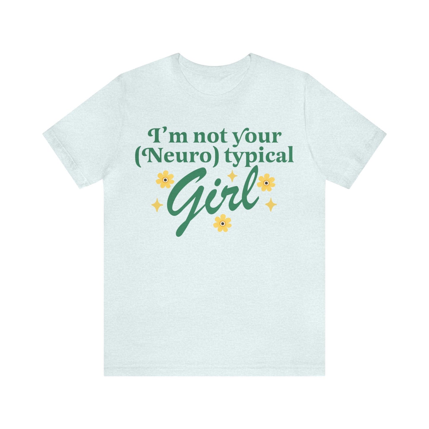 I'm not your neurotypical girl shirt