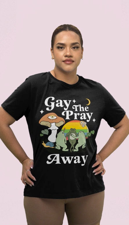 Gay the pray away shirt