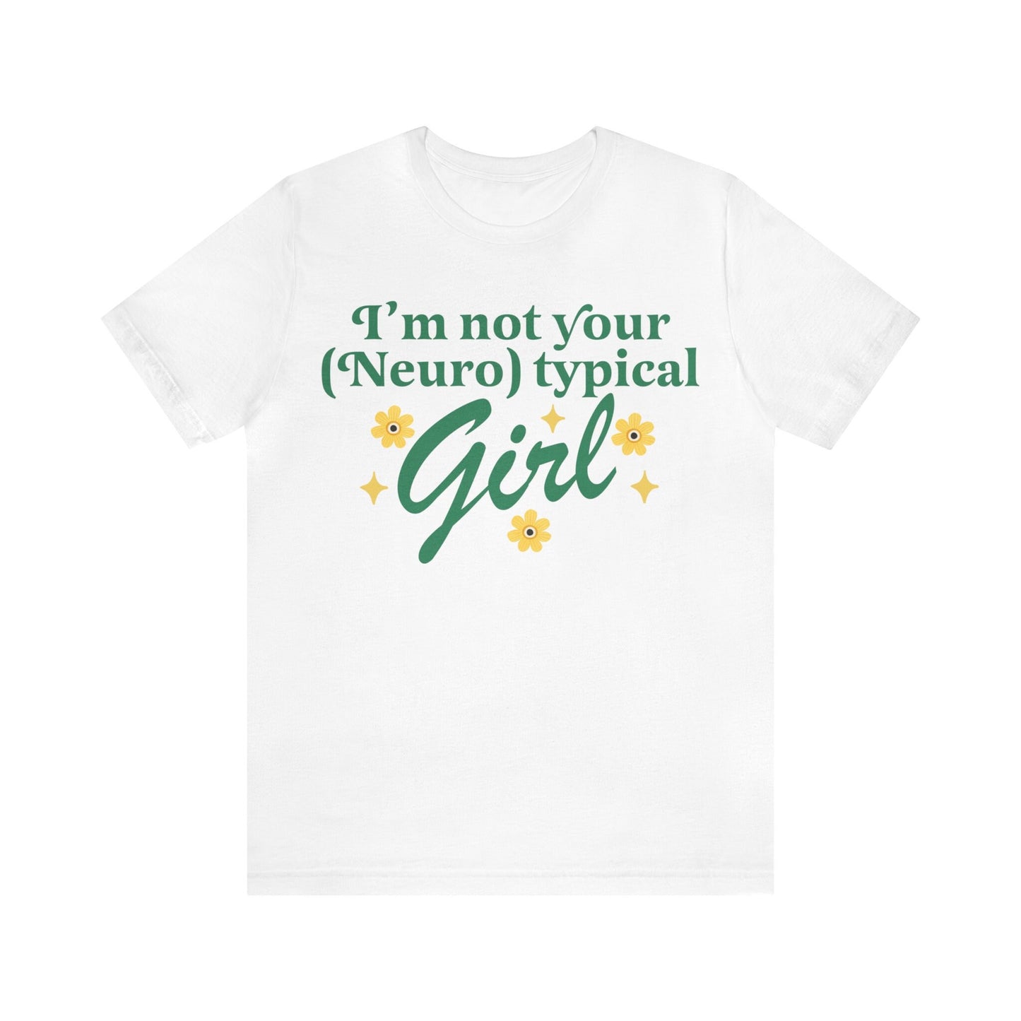 I'm not your neurotypical girl shirt
