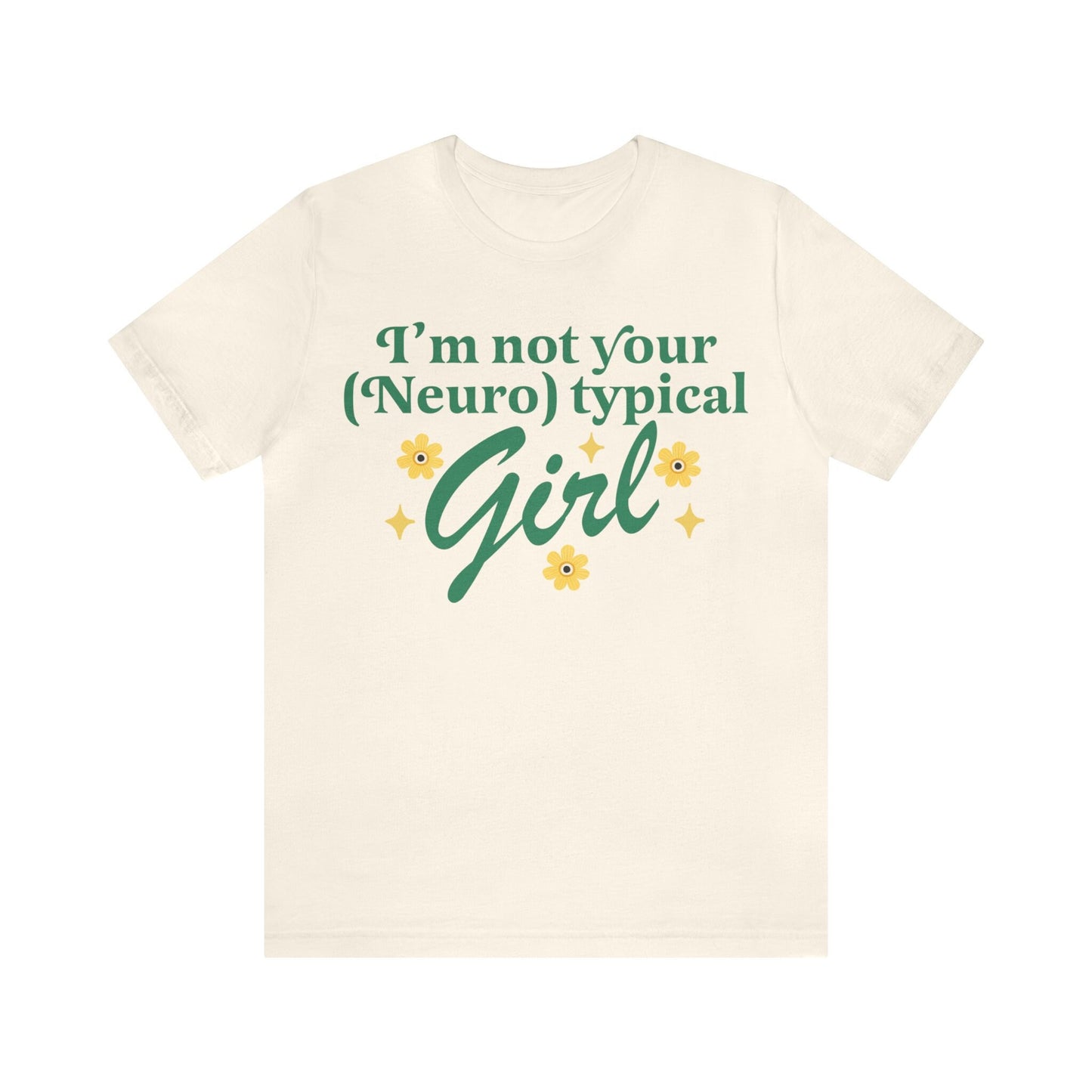 I'm not your neurotypical girl shirt