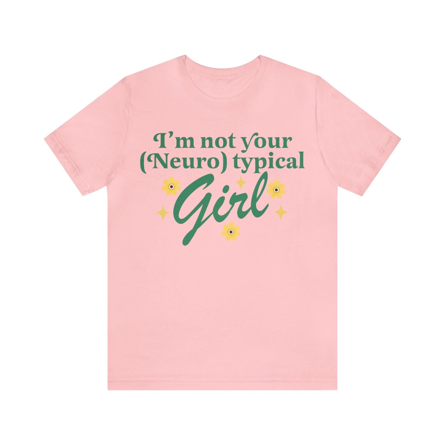 I'm not your neurotypical girl shirt