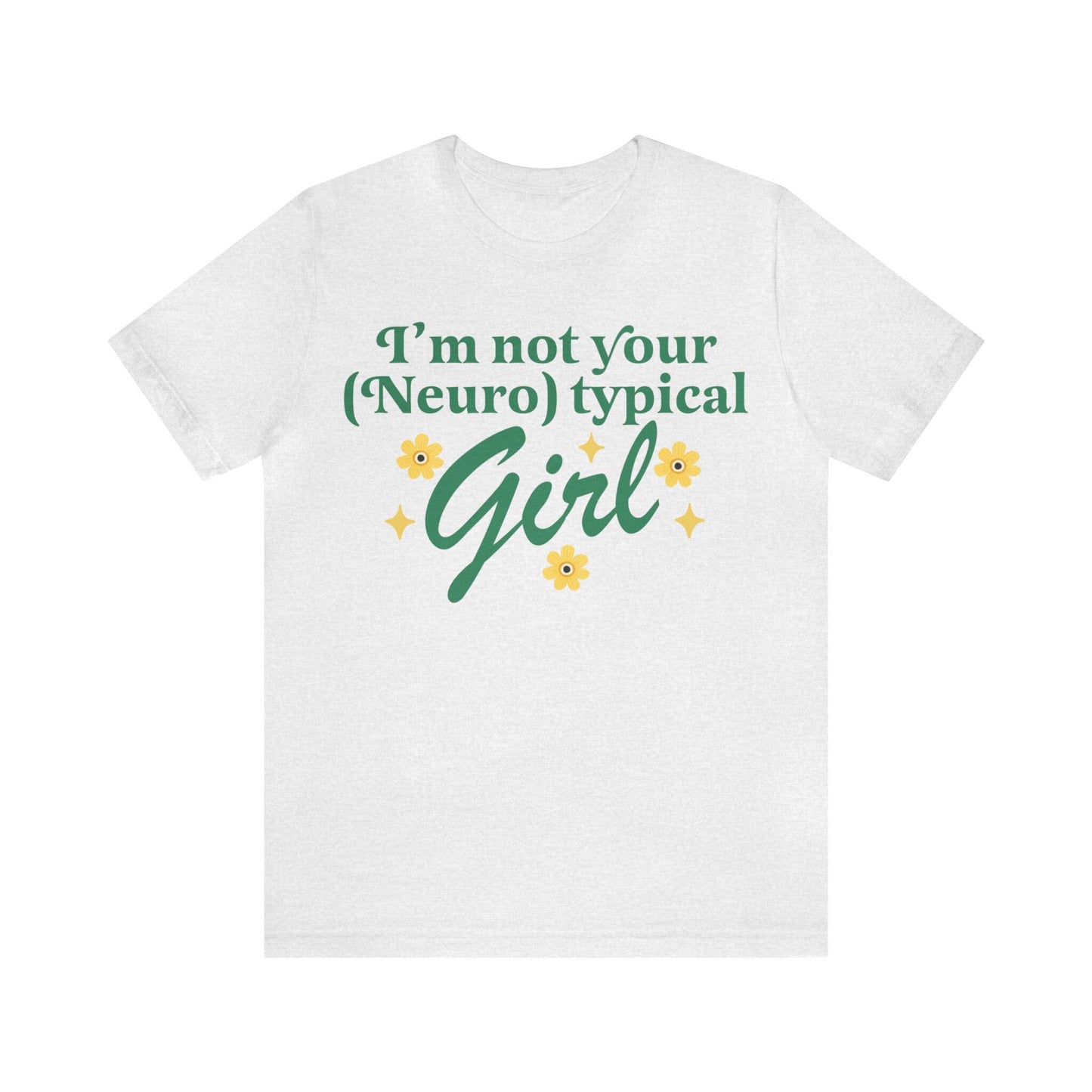 I'm not your neurotypical girl shirt
