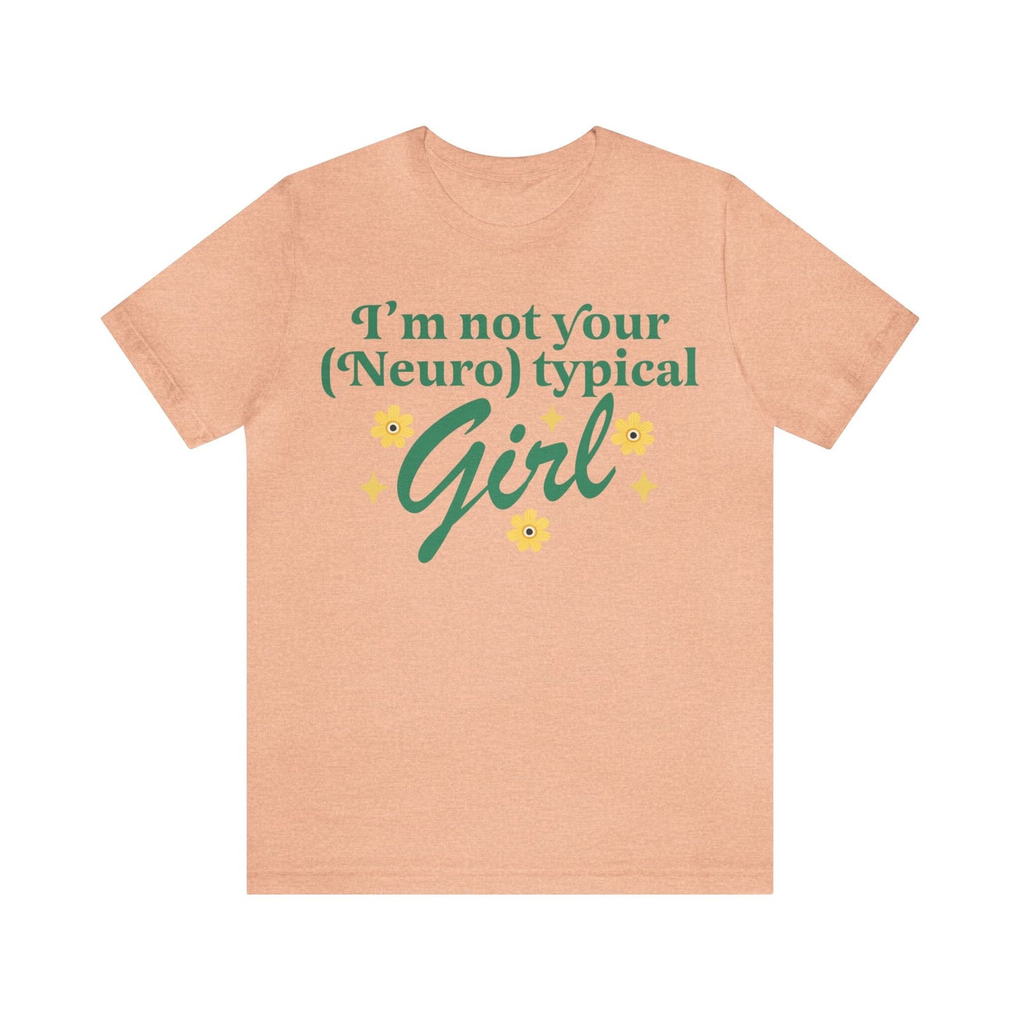I'm not your neurotypical girl shirt