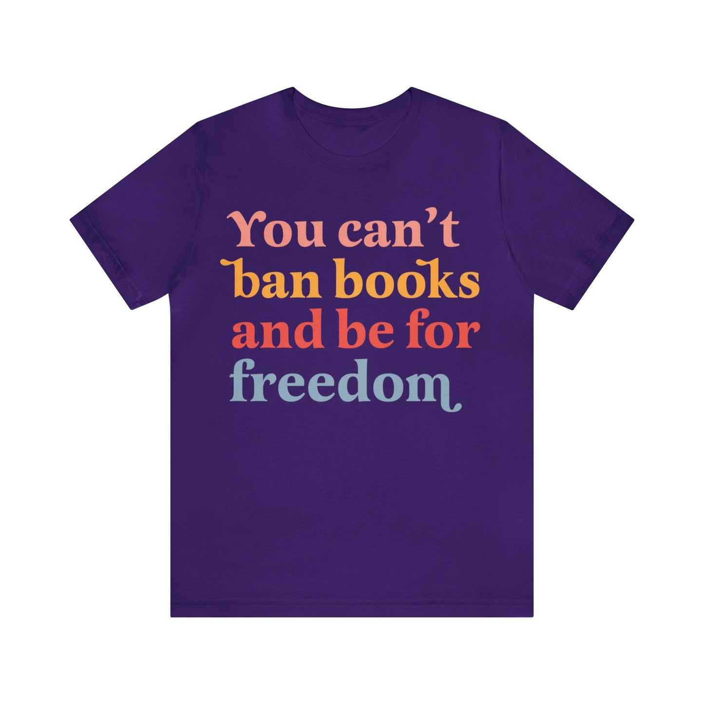 You can't ban books and be for freedom shirt
