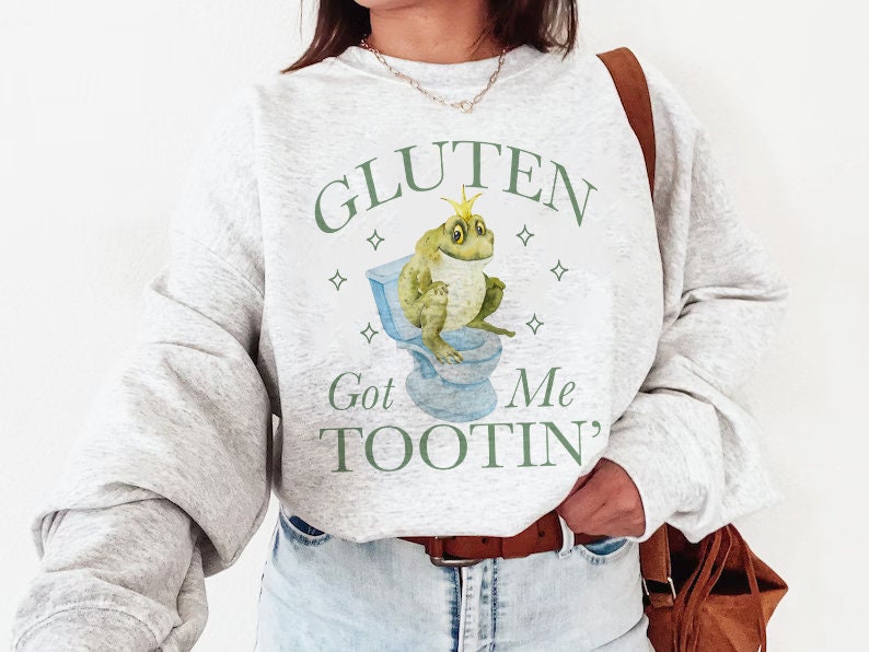Gluten got me tootin' sweatshirt
