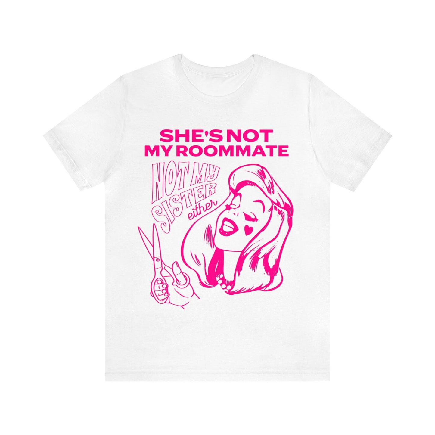 She's not my roommate not my sister either shirt