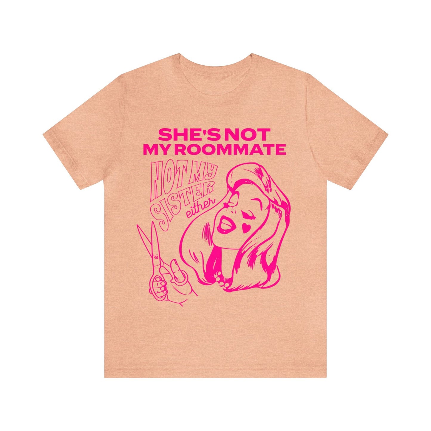 She's not my roommate not my sister either shirt