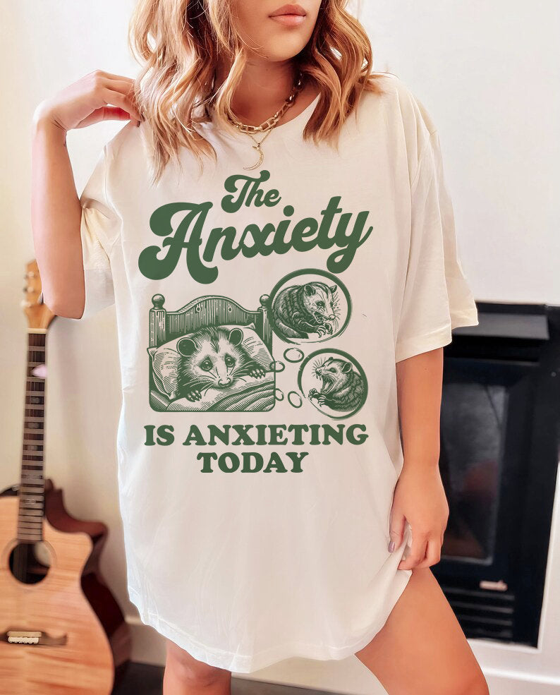 The anxiety is anxieting today shirt