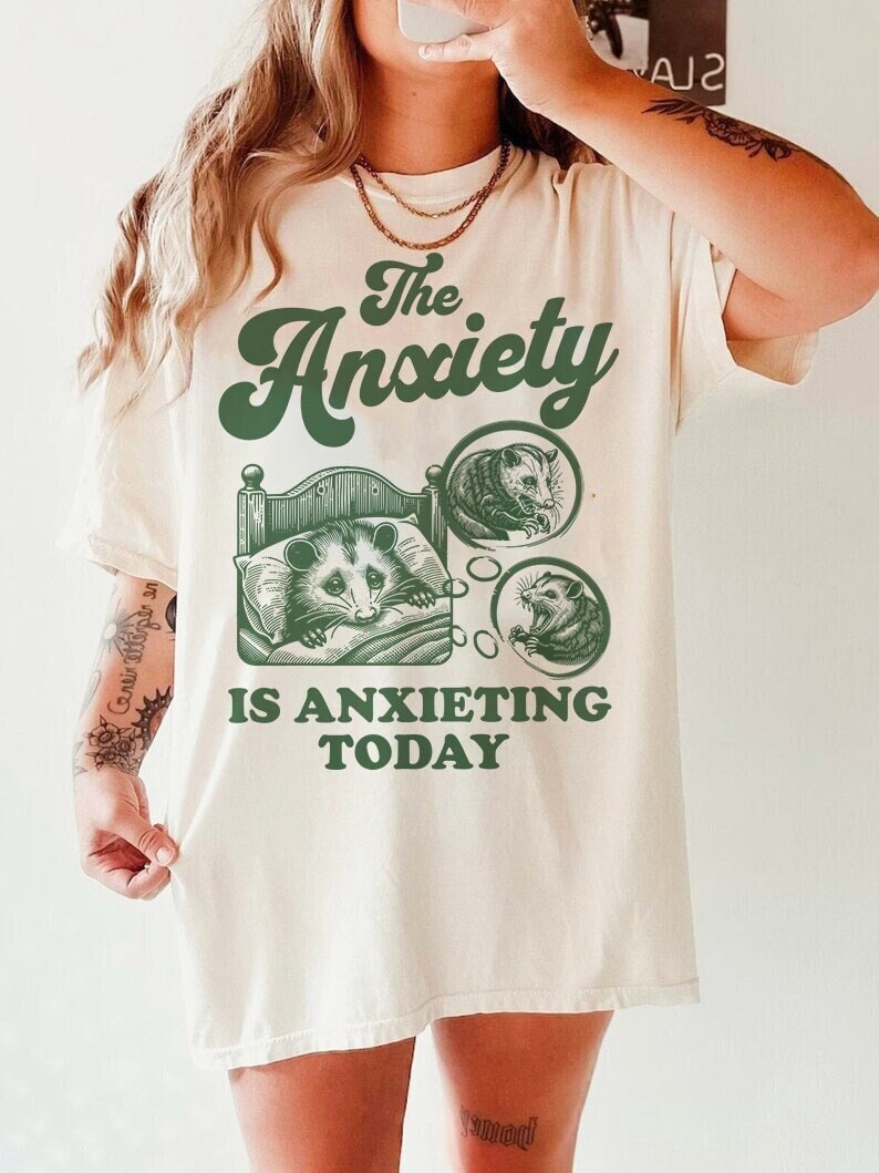 The anxiety is anxieting today shirt