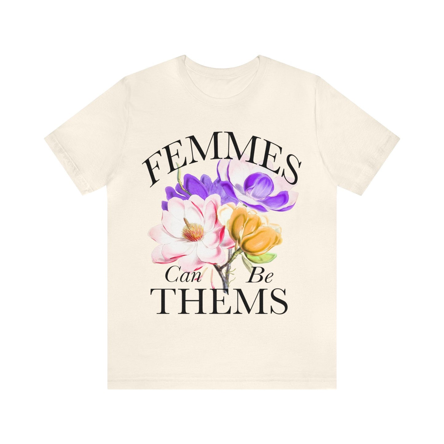 Femmes can be thems shirt