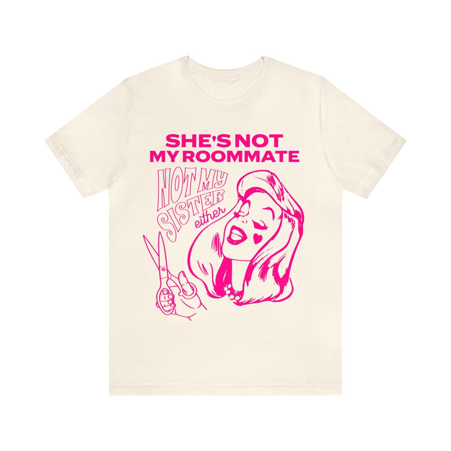 She's not my roommate not my sister either shirt