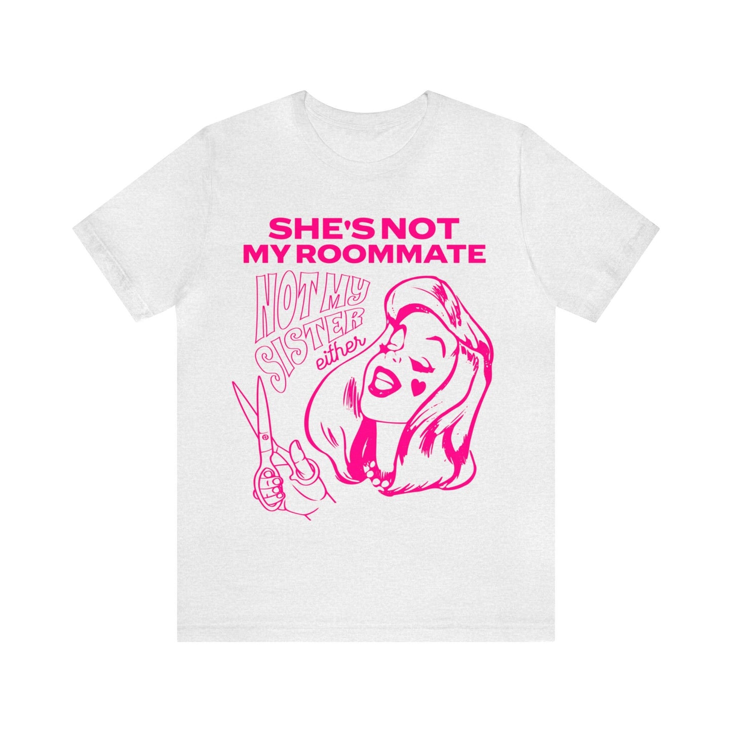 She's not my roommate not my sister either shirt