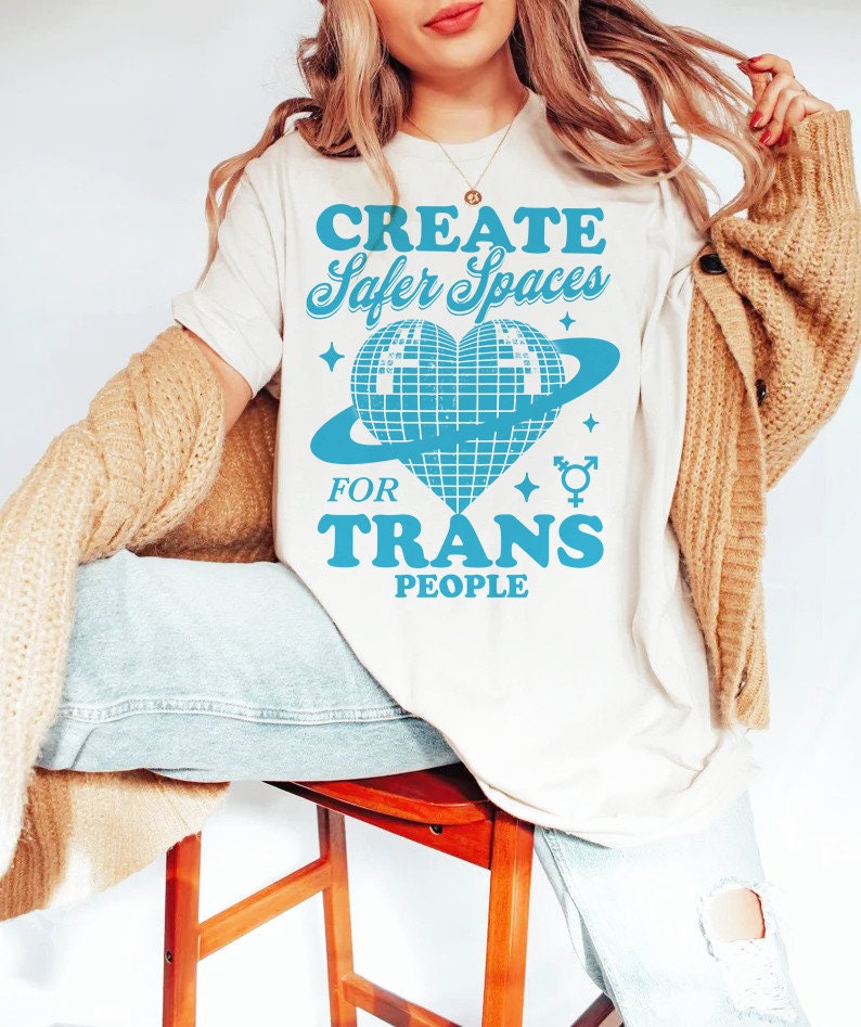 Create safe spaces for trans people shirt