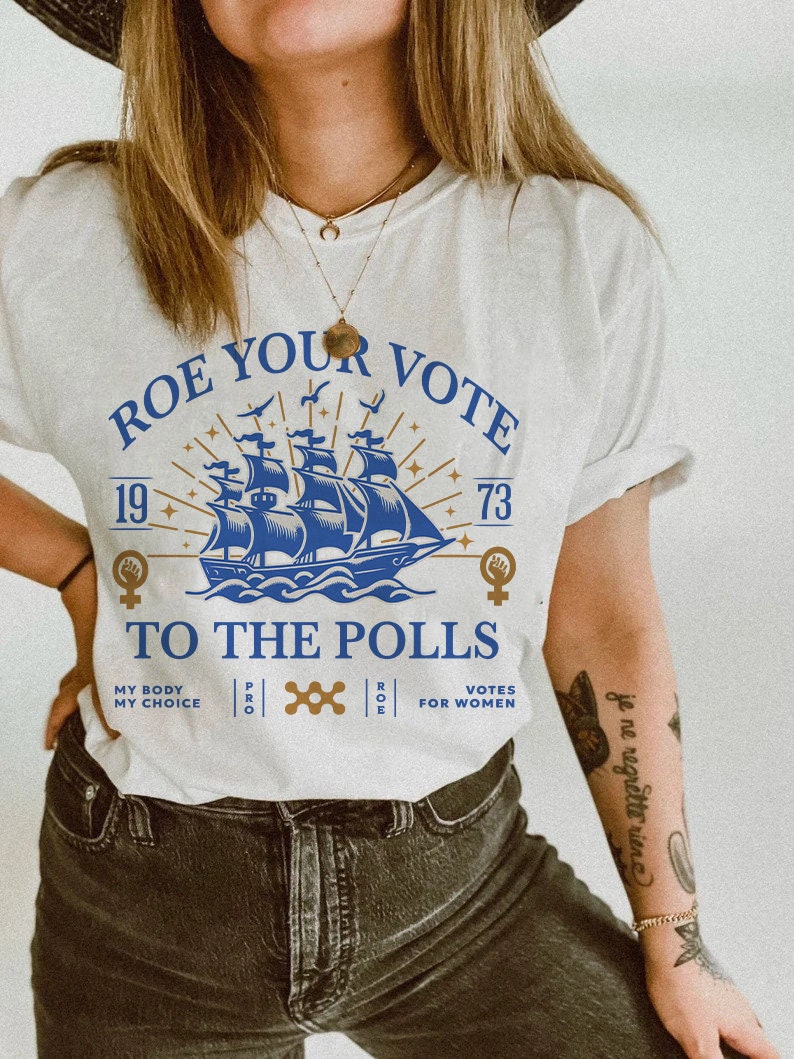Roe your vote to the polls shirt