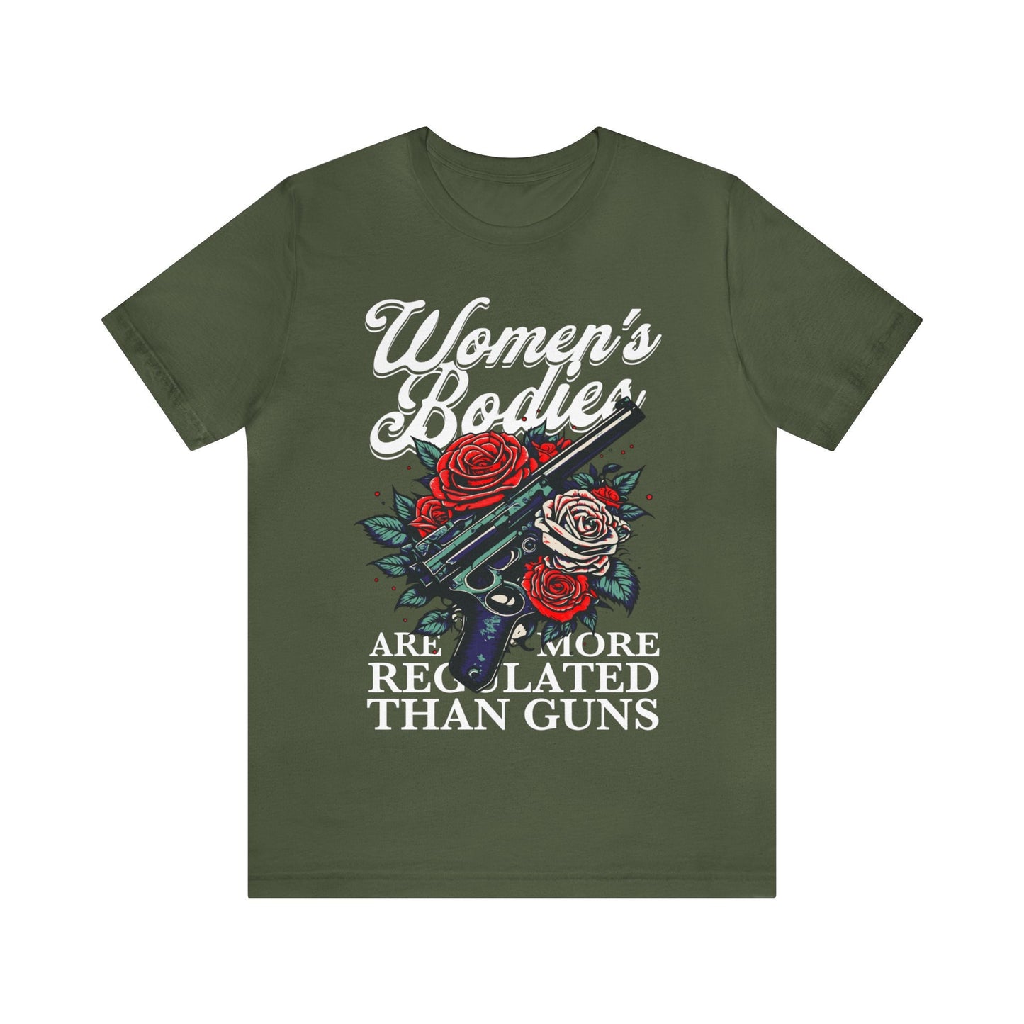 Women's bodies are more regulated than guns shirt