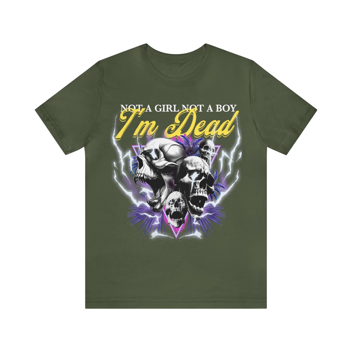 Not a girl not a boy i'm dead shirt