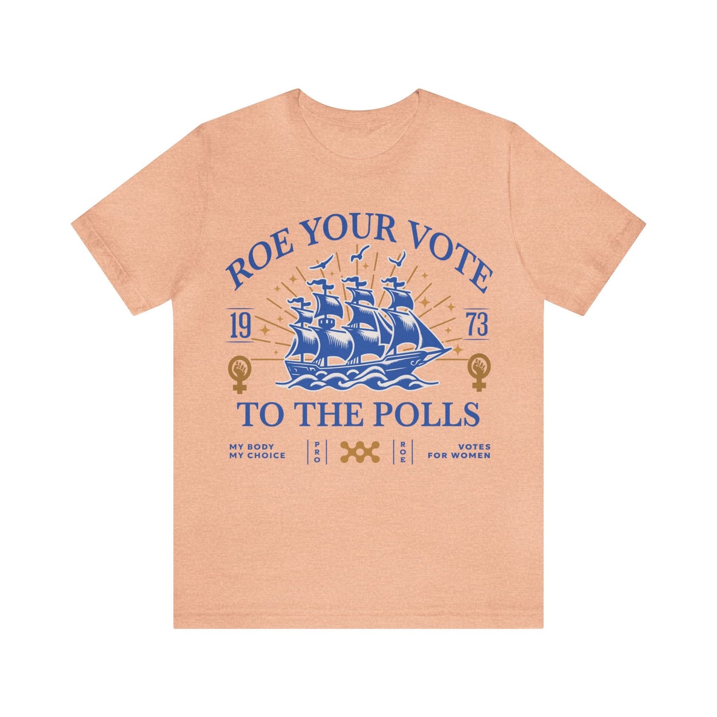 Roe your vote to the polls shirt