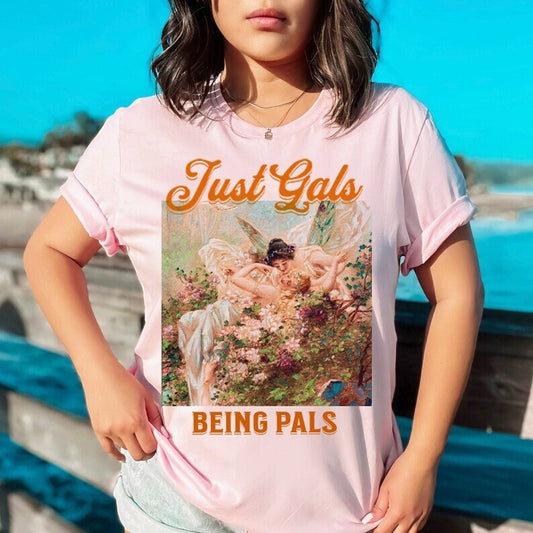 Just gals being pals shirt